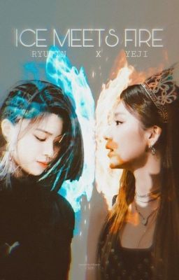 Ice meets Fire ||  RYEJI ✔ cover