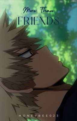 More Than Friends ~  Katsuki Bakugo x Reader cover