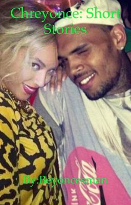 Chreyonce: Short Stories (Beyonce X Chris Brown) cover