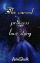 The Cursed Princess Love story by ArinUnspoken