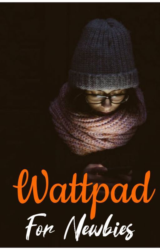 Wattpad For Newbies by anamika_writes