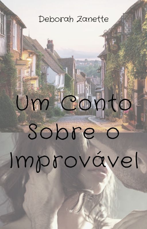 Um Conto sobre o Improvável by DeborahZanette