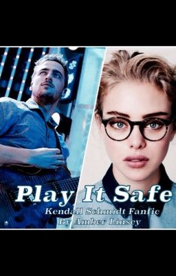 Play It Safe (A Kendall Schmidt Fanfic) cover