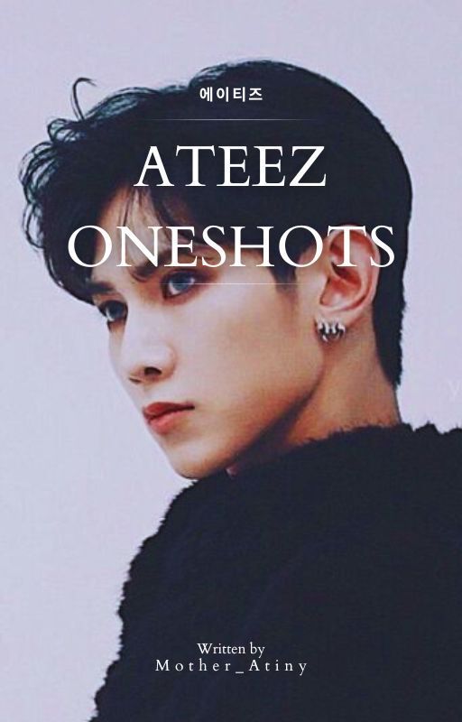 ATEEZ ONESHOTS by Mother_Atiny