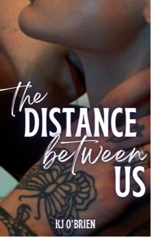 The Distance Between Us (Book Two ✓) by kjobrien