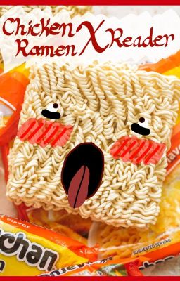 Chicken Ramen X Reader cover