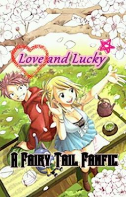 Love and Lucky (A Fairy Tail "NaLu" FanFic) cover