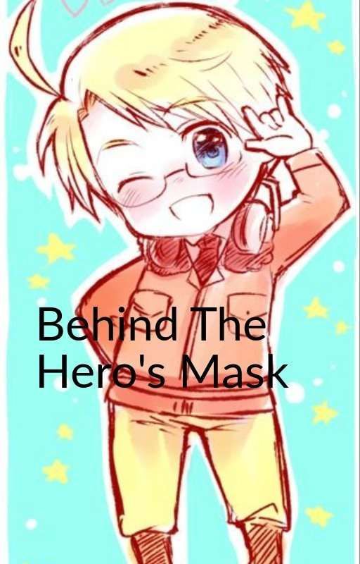  Behind The Hero's Mask by ProSlytherinShipper