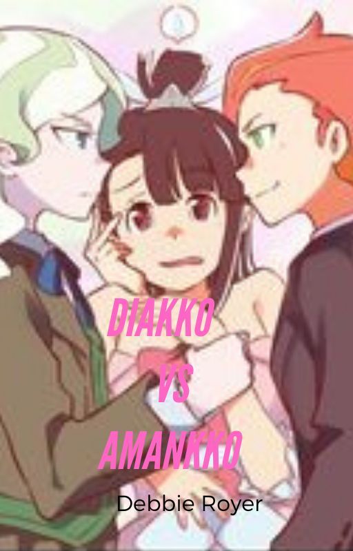 (DIAKKO VS AMAKKO) by DebbieRoyer