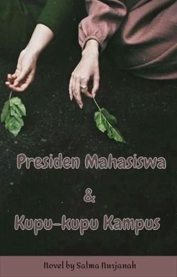 Presiden Mahasiswa & Kupu-Kupu Kampus [SEGERA TERBIT ✔] cover