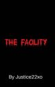 The Facility by Justice22xo