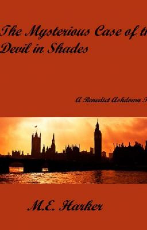 The Mysterious Case of the Devil in Shades: A Benedict Ashdown Tale by theHARKER