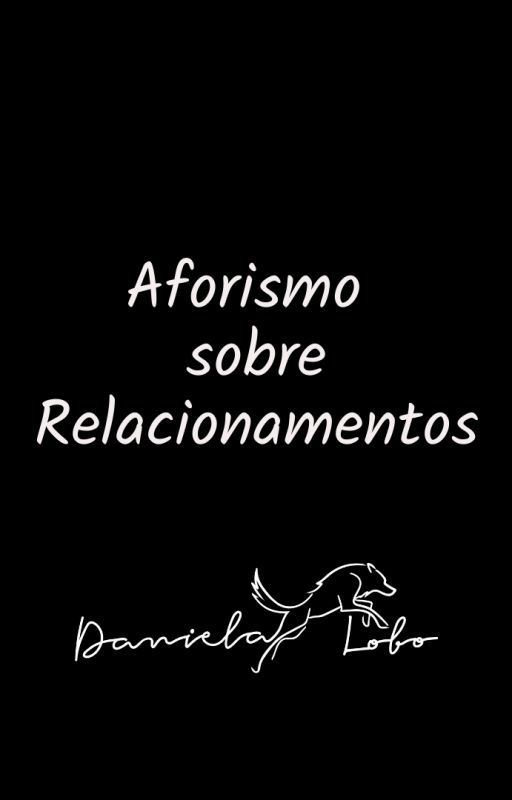 Aforismo sobre Relacionamentos by portaldanielalobo