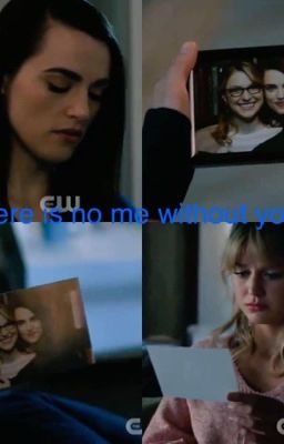 There is no me without you (a supercorp Fanfiction) cover