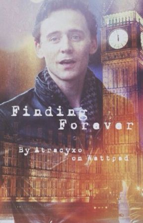 Finding Forever (Tom Hiddleston Fanfiction) by atracyxo