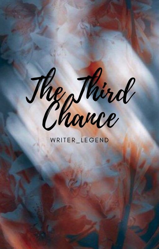 The Third Chance by writer_legend