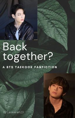 Back together? // Taekook ✅ cover