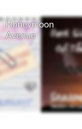 Honeymoon Avenue by MrkJrkRcn