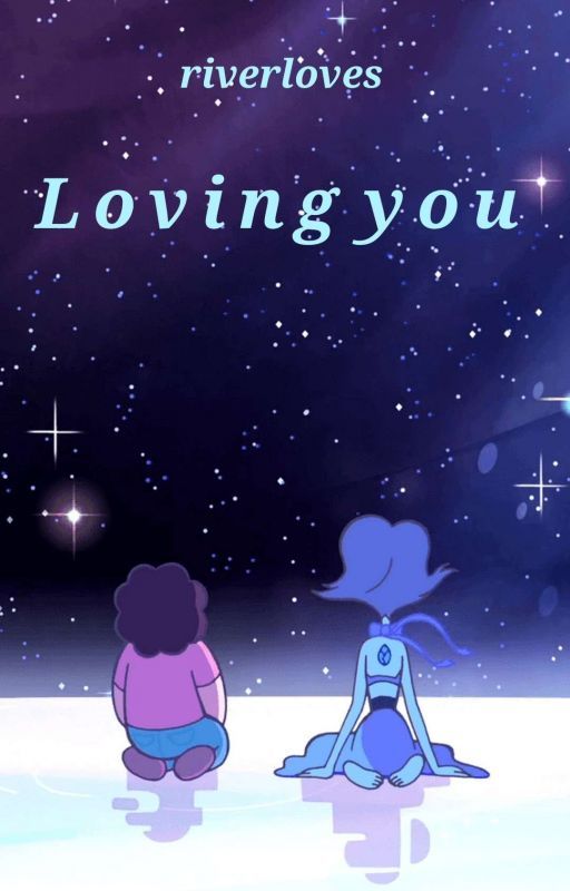 Loving you (Steven Universe Oneshots)  by riverloves