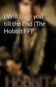 I Will Love you till the End (The Hobbit FF) by anna_the_Hobbit