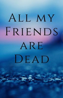 All My Friends Are Dead cover