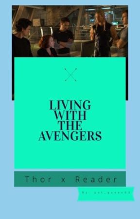 Living With the Avengers (Thor x Reader) by Queen_Cyan03