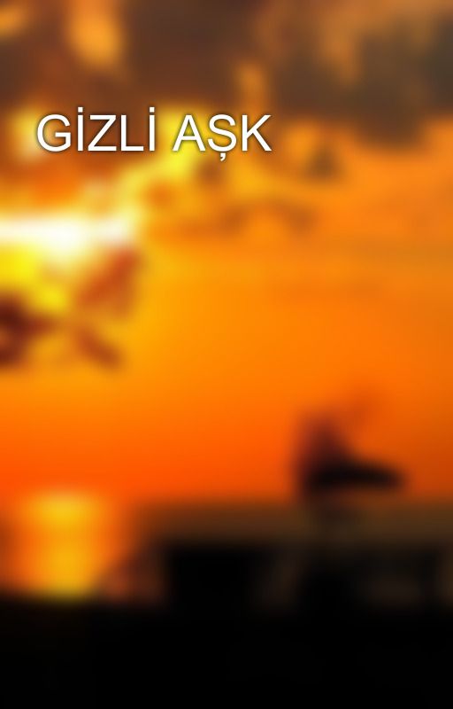 GİZLİ AŞK by gsderfbhdc