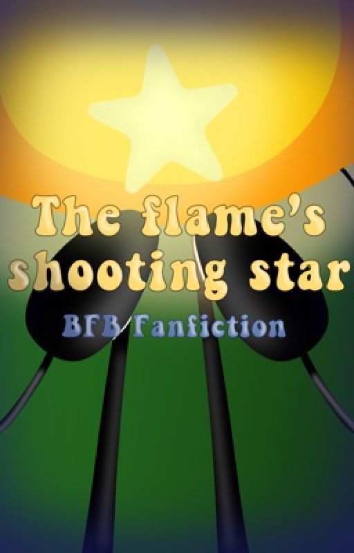 The Flame's Shooting Star (Bfb Fanfiction) by melonaur