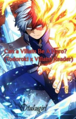 Can A Villain Be A Hero? (Todoroki x Villain!Reader) cover