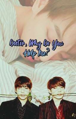 Doctor, Why Do You Help Me? [Taekook] cover