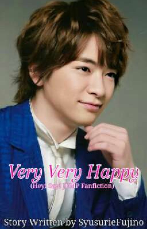 Very Very Happy (Hey! Say! JUMP Fanfiction) by SyusurieFujino