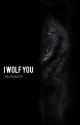 I WOLF YOU [COMPLETE] by putfat1011