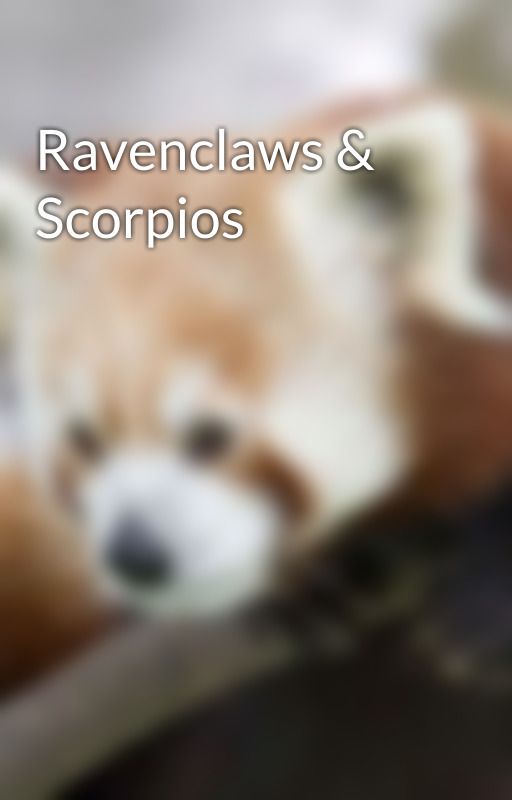 Ravenclaws & Scorpios by PandarooObscurities