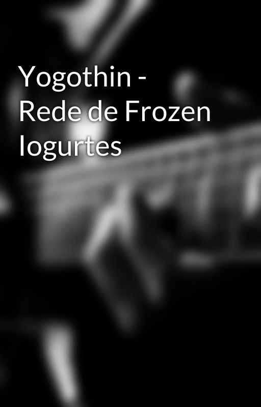 Yogothin - Rede de Frozen Iogurtes by yogothin