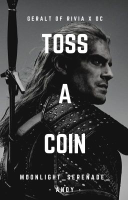 Toss A Coin | Geralt of Rivia X OC | The Witcher FF cover