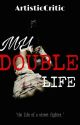 My Double Life by ArtisticCritic18