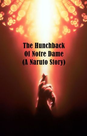 The Hunchback of Notre Dame (A Naruto Tale) by Farmgirl125