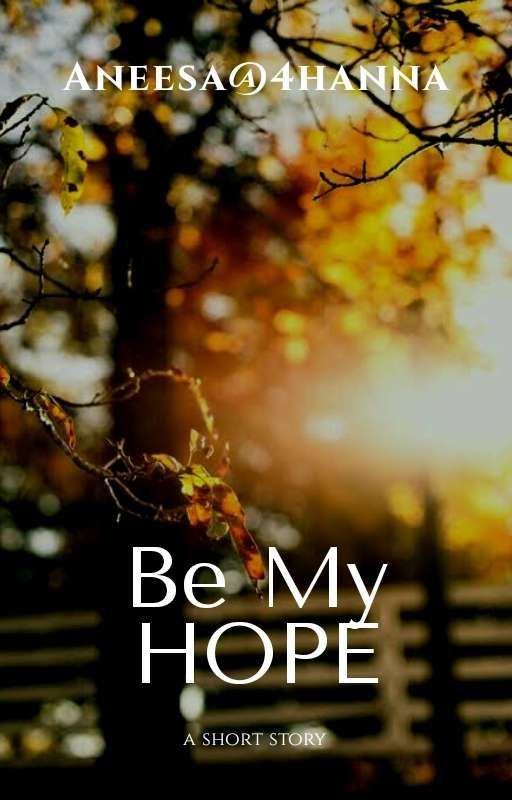 Be My HOPE ✔️ by 4hanna