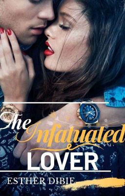 The Infatuated Lover {COMPLETED} ✓ cover