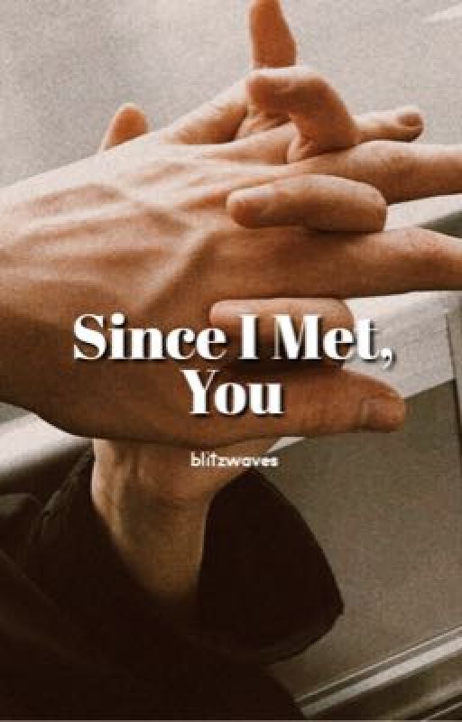 Since I Met You by blitzwaves