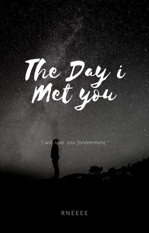 The Day i Met You by Rneeee