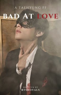 Bad At Love . KTH [Completed] cover