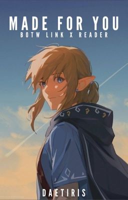 Made For You | BOTW Link x Reader cover