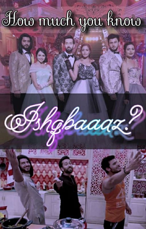 How Much Do You Know Ishqbaaaz?¿ by AkankshaKalia