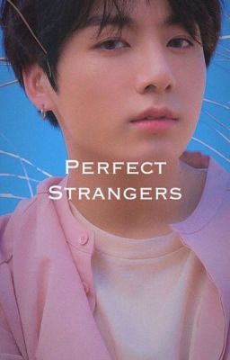 Perfect Strangers | jjk ff cover