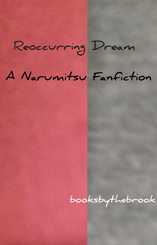 Reoccurring Dream: A Narumitsu Fanfiction by booksbythebrook