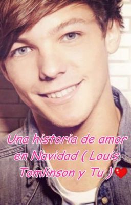 Una historia de amor en Navidad ( Louis Tomlinson y Tu ) cover