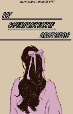 My Overprotektif Brothers  [SEGERA TERBIT] cover