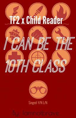 I Can Be The 10th Class|TF2 x Child!Reader  cover