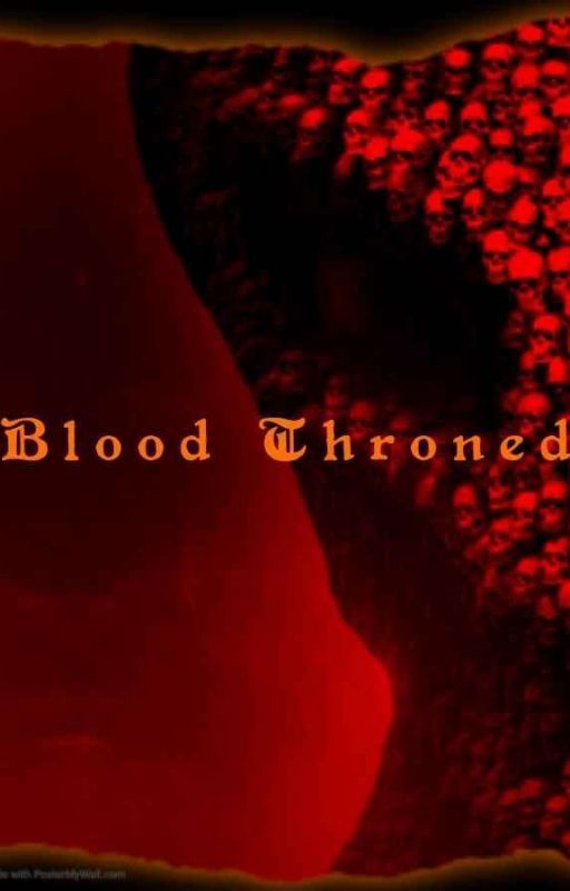 Blood Throned by zilentblade